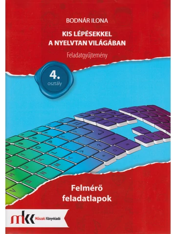 Kis lépésekkel a nyelvtan világában feladatgyűjtemény 4. osztály felmérő feladatlapok (MK-2437/F)