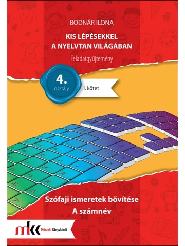 Kis lépésekkel a nyelvtan világában  feladatgyűjtemény I. kötet 4. osztály (MK-2437)