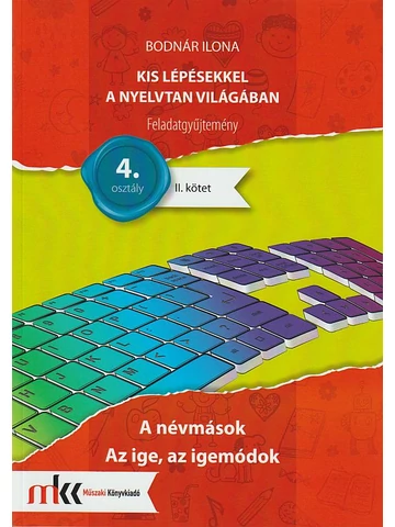Kis lépésekkel a nyelvtan világában  feladatgyűjtemény II. kötet 4. osztály (MK-2438)