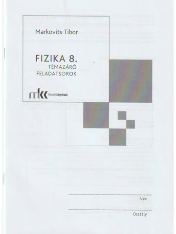 Fizika 8. támazáró feladatsorok (MK-4486-9)