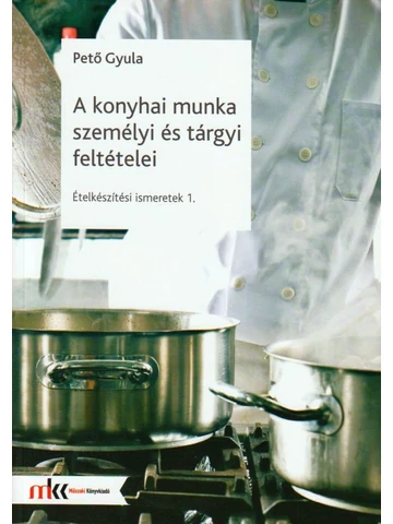 Ételkészítési ismeretek - A konyhai munka személyi és tárgyi feltételei (MK-6072-2)
