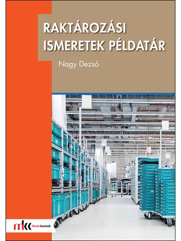 Raktározási ismeretek példatár. (MK-7005)