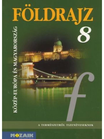 Földrajz 8. Közép-Európa és Magyarország (MS-2613)