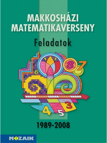 Makkosházi matematikaverseny 1989-2008 Feladatok (MS-2232)