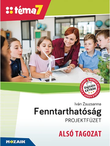 Téma7 - Fenntarthatóság projektfüzet - ALSÓ TAGOZAT  (MS-4301)