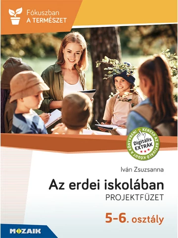 Téma7 - Az erdei iskolában - Projektfüzet 5-6. osztály (MS-4305)