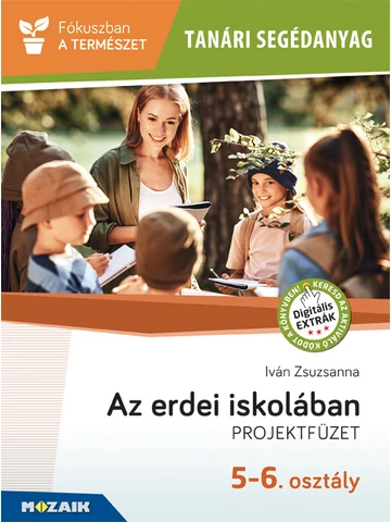 Tanári segédanyag - Az erdei iskolában - Projektfüzet 5-6. osztály (MS-4306)