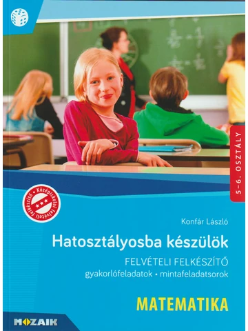 Hatosztályosba készülök! (MS-2388U) Matematika Felvételi felkészítő