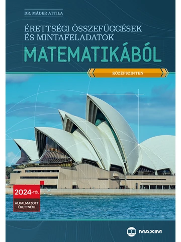 Érettségi összefüggések és mintafeladatsorok matematikából - 2024-től érvényes (MX-1299) 