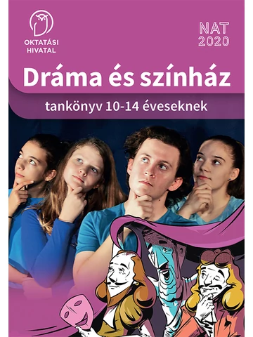 Dráma és színház. Tankönyv  10-14 éveseknek (OH-DSZ58TA)