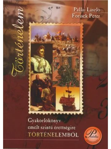 Gyakorlókönyv emelt szintű érettségire történelemből (PD-104)