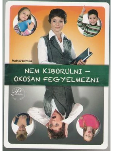 Nem kiborulni-okosan fegyelmezni