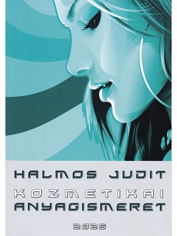 Halmos Judit: Kozmetikai anyagismeret 2025