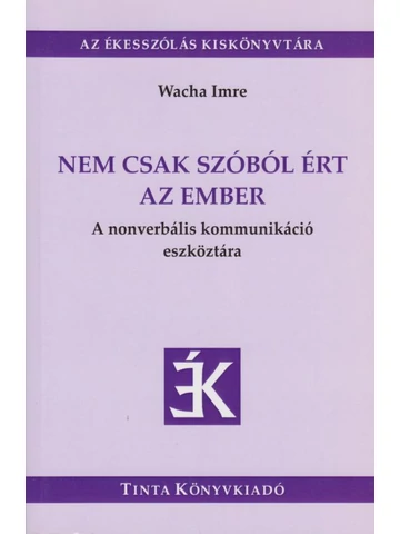 Nem csak szóból ért az ember  A nonverbális kommunikáció eszköztára