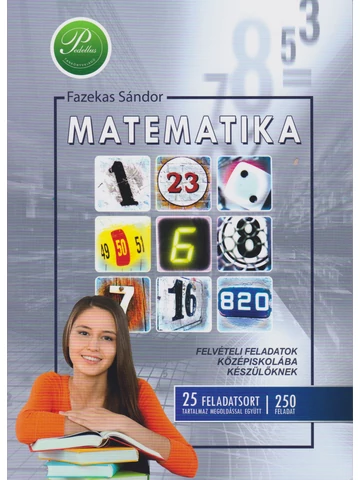 Matematika felvételi feladatok középiskolába készülőknek (PD-502)