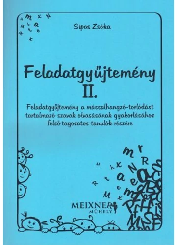Feladatgyűjtemény a mássalhangzó-torlódást tartalmazó szavak olvasásának gyakorlásához II. tankönyv borító - Sipos Zsóka