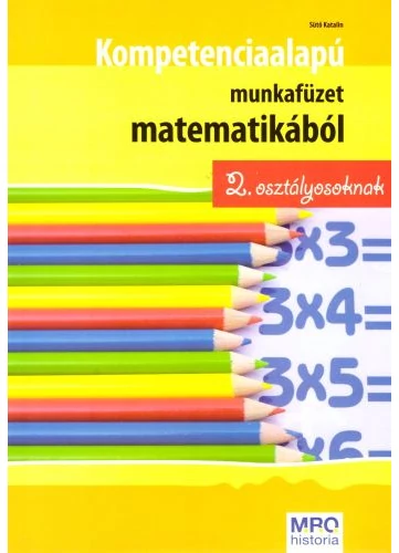 Kompetenciaalapú munkafüzet matematikából 2. osztályosoknak tankönyv borító - Sütő Katalin