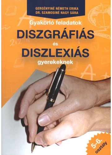 Gyakorló feladatok diszgráfiás és diszlexiás gyerekeknek 5-6. osztály tankönyv borító - Gergényiné Németh Erika -  Dr. Szamosiné Nagy Sára