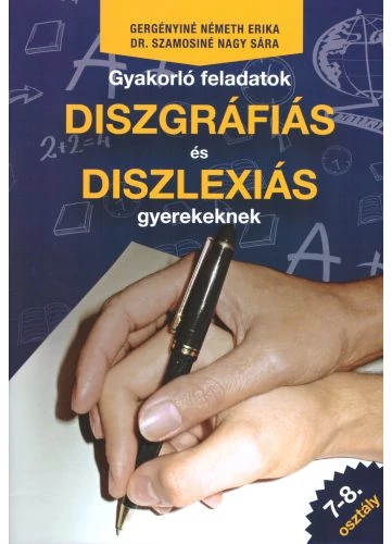 Gyakorló feladatok diszgráfiás és diszlexiás gyerekeknek 7-8. osztály tankönyv borító - Gergényiné Németh Erika -  Dr. Szamosiné Nagy Sára