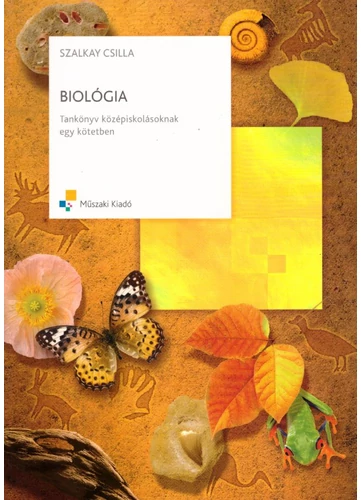 Biológia  Tankönyv középiskolásoknak egy kötetben (MK-4346-6) tankönyv borító - Szalkay Csilla