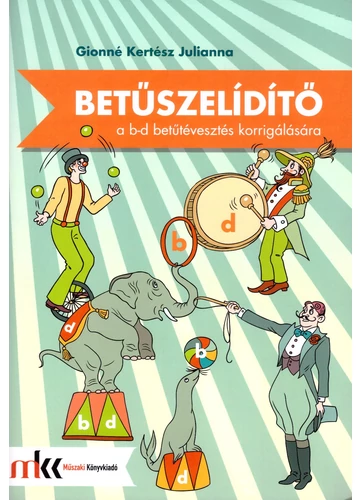 Betűszelidítő - feladatgyűjtemény a b-d betűtévesztés korrigálására (MK-0791)