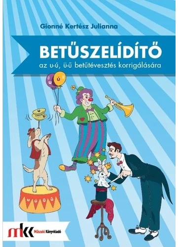Betűszelidítő - feladatgyűjtemény az u-ú, ü-ű betűtévesztés korrigálására( MK-0792)