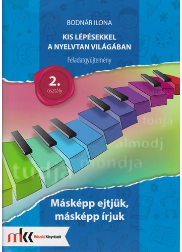 Kis lépésekkel a nyelvtan világában feladatgyűjtemény  2. osztály (MK-2434)