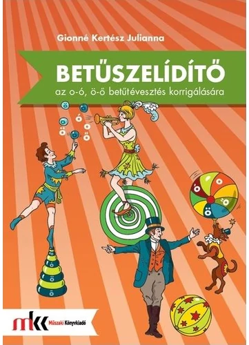 Betűszelidítő - feladatgyűjtemény az o-ó, ö-ő betűtévesztés korrigálására (MK-0795)