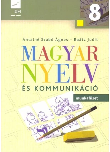 Magyar nyelv és kommunikáció 8. munkafüzet (NT-11831/M) tankönyv borító - Antalné Szabó Ágnes - Raátz Judit