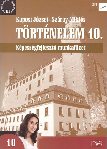Történelem 10. Képességfejlesztő munkafüzet (NT-17242/M) tankönyv borító - Kaposi József - Száray Miklós
