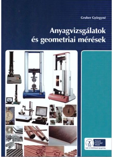 Anyagvizsgálatok és geometriai mérések (NS-5101731200) tankönyv borító - Gruber Györgyné