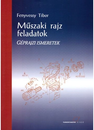 Műszaki rajz feladatok. Géprajzi ismeretek (TM-11212/3) tankönyv borító - Fenyvessy Tibor