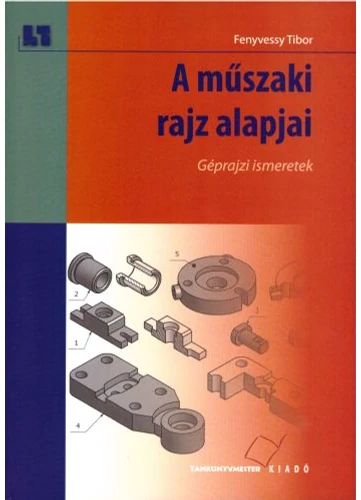 A műszaki rajz alapjai - Géprajzi ismeretek (TM-11012/3/K) tankönyv borító - Fenyvessy Tibor