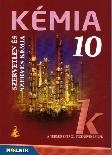 Kémia 10. Szervetlen és szerves kémia tankönyv (MS-2620U) tankönyv borító - Horváth Balázs-Péntek Lászlóné-Siposné Dr. Kedves Éva Dr.