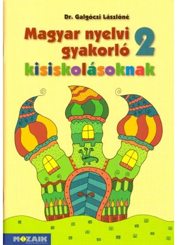 Magyar nyelvi gyakorló kisiskolásoknak 2. (MS-2506U) tankönyv borító - Galgóczi Lászlóné Dr.