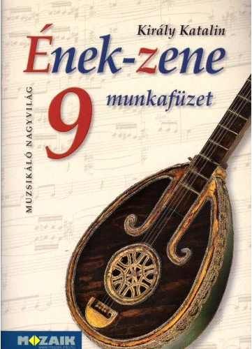 Ének-zene 9. munkafüzet (MS-2463U) tankönyv borító - Király Katalin
