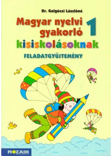 Magyar nyelvi gyakorló kisiskolásoknak 1. feladatgyűjtemény (MS-2500U) tankönyv borító - Galgóczi Lászlóné Dr.