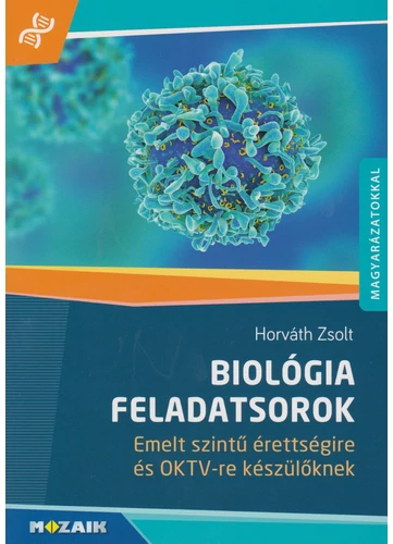 Biológia feladatsorok emelt szintű érettségire és OKTV-re készülőknek (MS-3159)