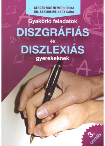 Gyakorló feladatok diszgráfiás és diszlexiás gyerekeknek 3. osztály tankönyv borító - Gergényiné Németh Erika-Szamosiné Nagy Sára