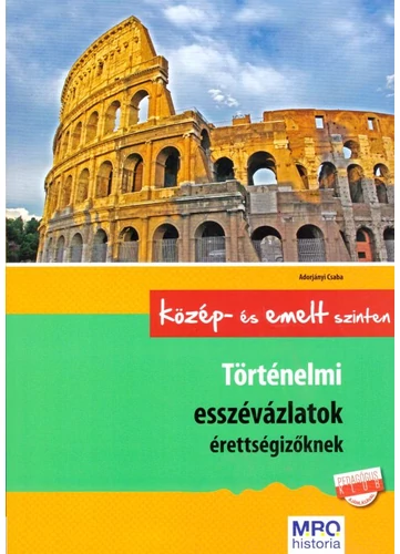 Történelmi esszévázlatok érettségizőknek