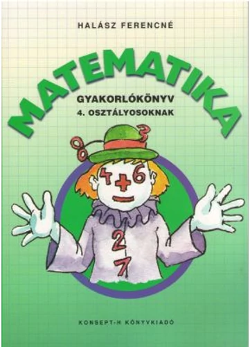 Matematika gyakorlókönyv 4. osztályosoknak (KT-0748) tankönyv borító - Halász Ferencné