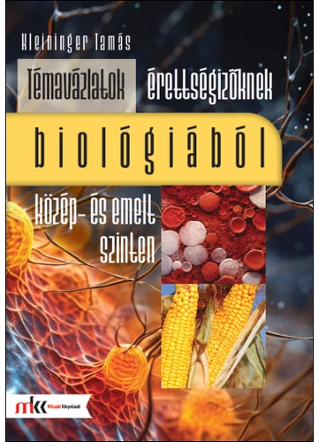 Témavázlatok érettségizőknek biológiából közép- és emelt szinten (MK-1065)