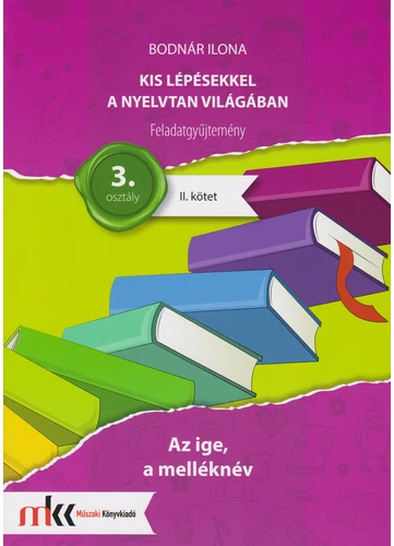 Kis lépésekkel a nyelvtan világában  feladatgyűjtemény II. kötet 3. osztály (MK-2436)