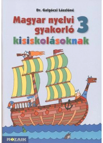 Magyar nyelvi gyakorló kisiskolásoknak 3. munkafüzet (MS-2507U) tankönyv borító - Galgóczi Lászlóné Dr.