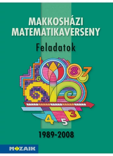 Makkosházi matematikaverseny 1989-2008 Feladatok (MS-2232)