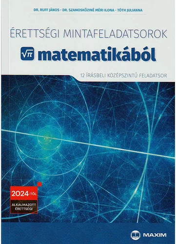 Érettségi mintafeladatsorok matematikából -  2024-től érvényes (MX-1297) 