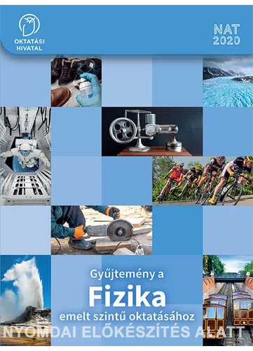 Gyűjtemény a FIZIKA emelt szintű oktatásához 9-10.  (OH-FIZ910E)