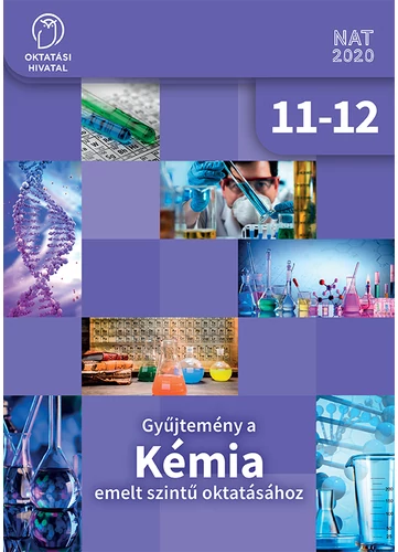 Gyűjtemény a KÉMIA emelt szintű oktatásához 11-12. (OH-KEM1112E)