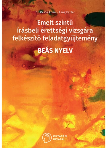 Emelt szintű írásbeli érettségi vizsgára felkészítő feladatgyűjtemény - BEÁS nyelv (OH-NBE-NYE912VE)