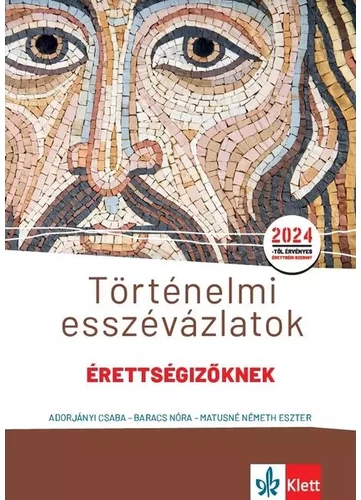 Történelmi esszévázlatok érettségizőknek közép- és emelt szinten 2024